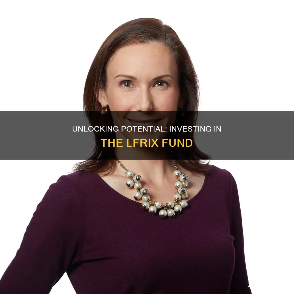 why invest in lfrix fund