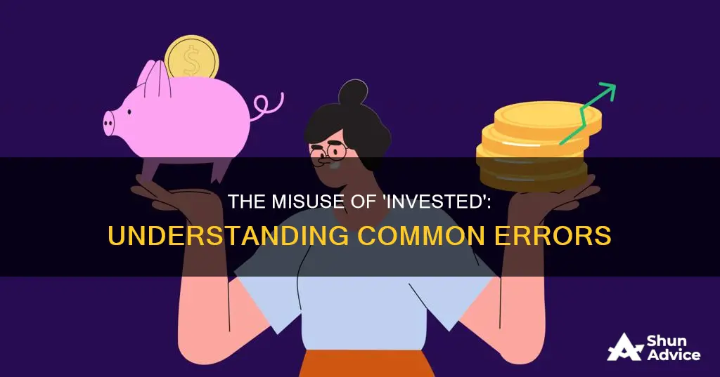 why invested is commonly used incorrectly