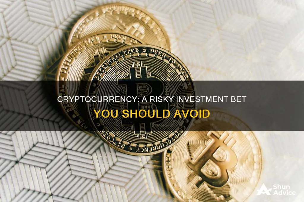 why investing in cryptocurrency is a bad idea