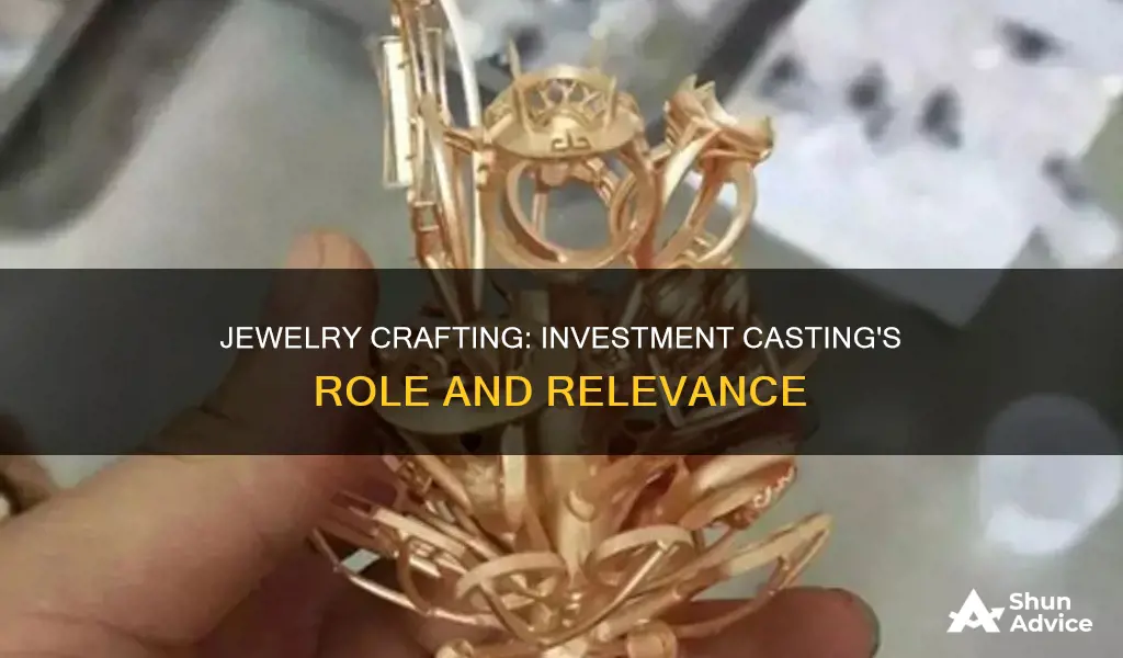 why jewelry production uses the investment casting