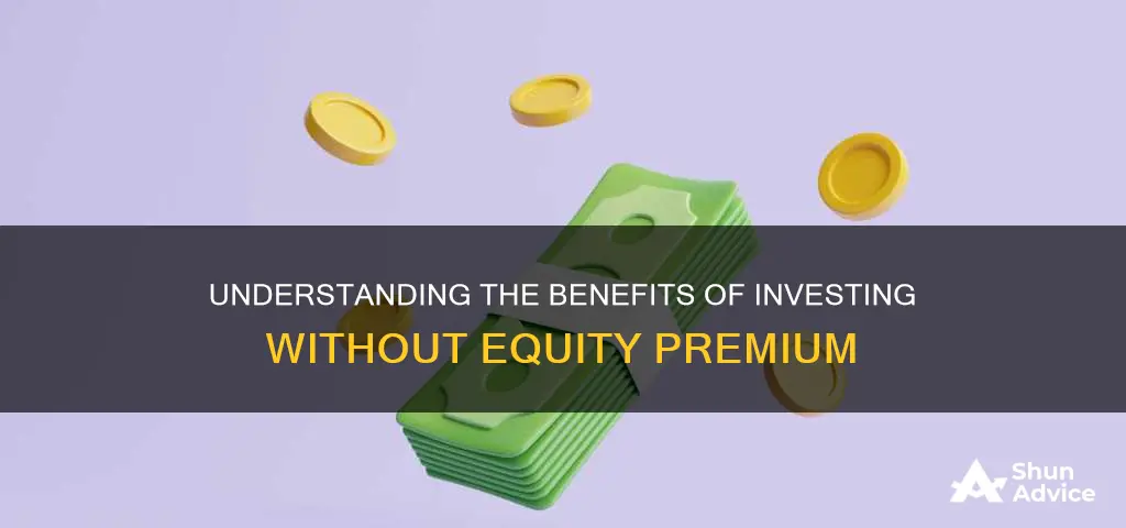 why keep an investment without equity premium