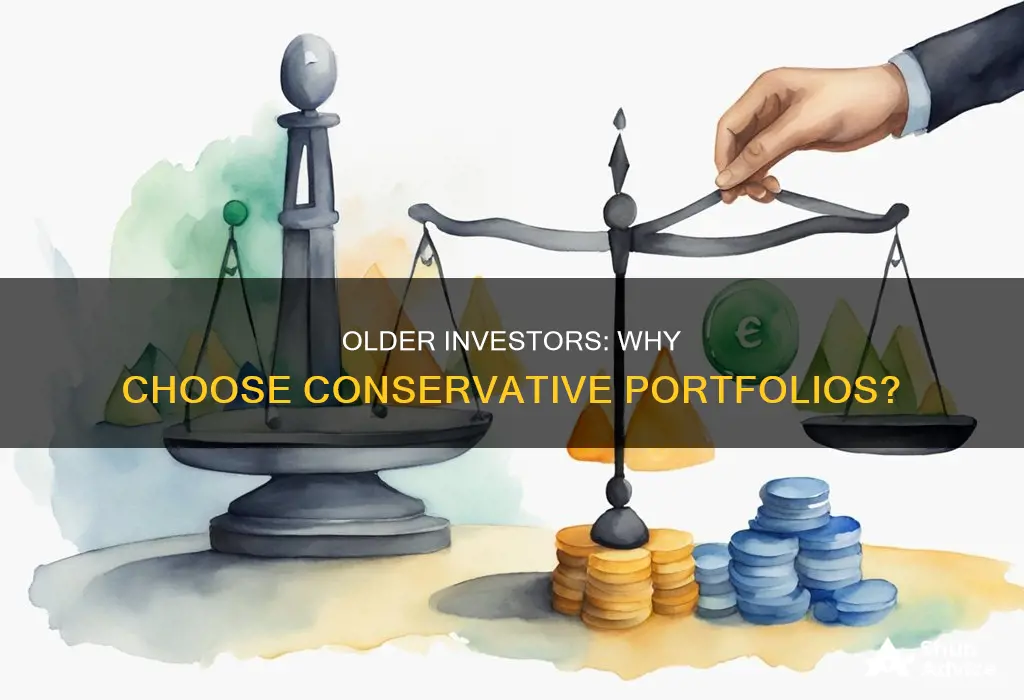 why might an older person invest in conservative investment portfolio