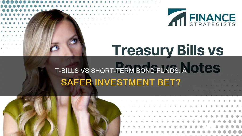 why not invest in t-bills rather than short-term bond funds