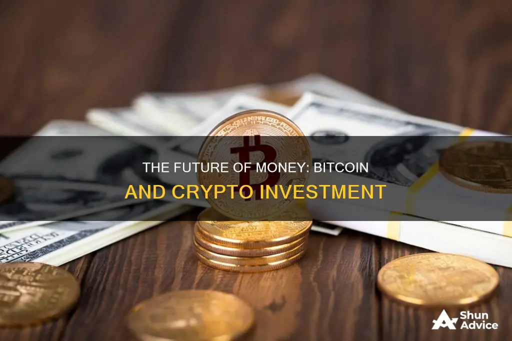 why should I invest in bitcoin or crypto