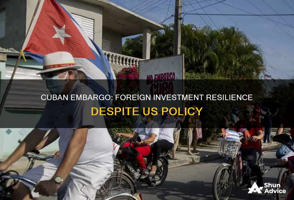 why the cuban embargo does not deter foreign investments