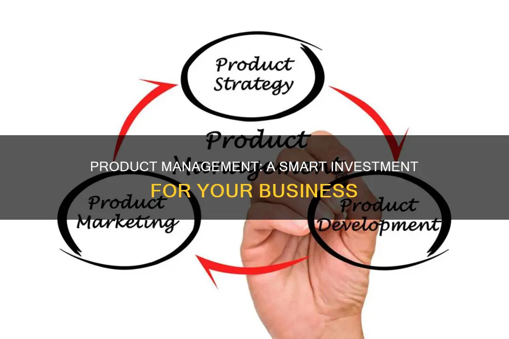 why you should invest in product management