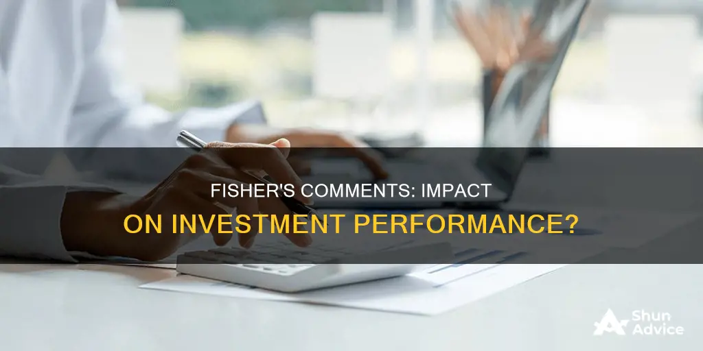 will fishers comments affect investment performance