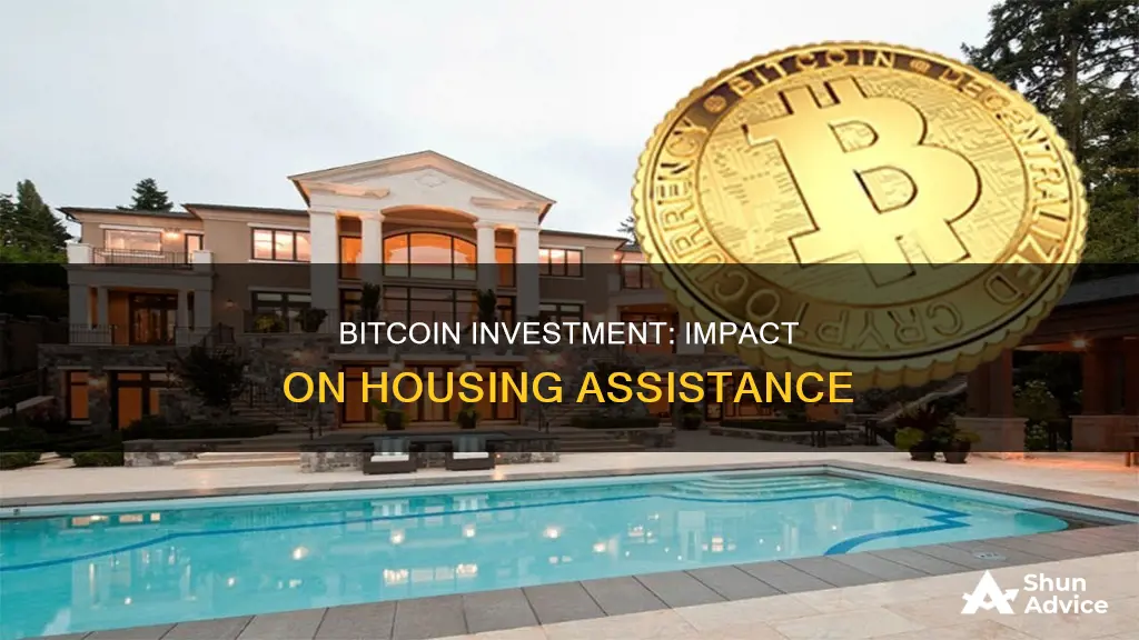 would investing in bitcoin affect housing assistance