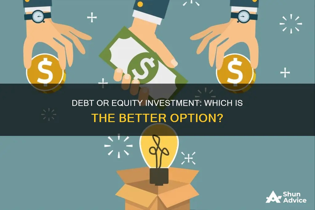 would you recommend either debt or equity investment